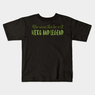 Who wears this he is a hero and legend Kids T-Shirt